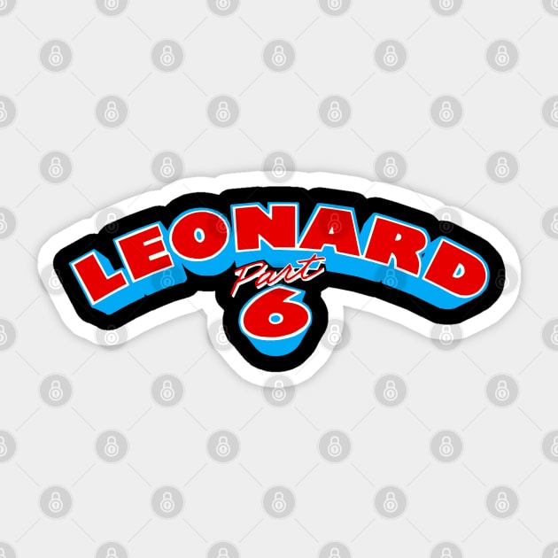 Leonard Part 6 Sticker by The Daily Ghost